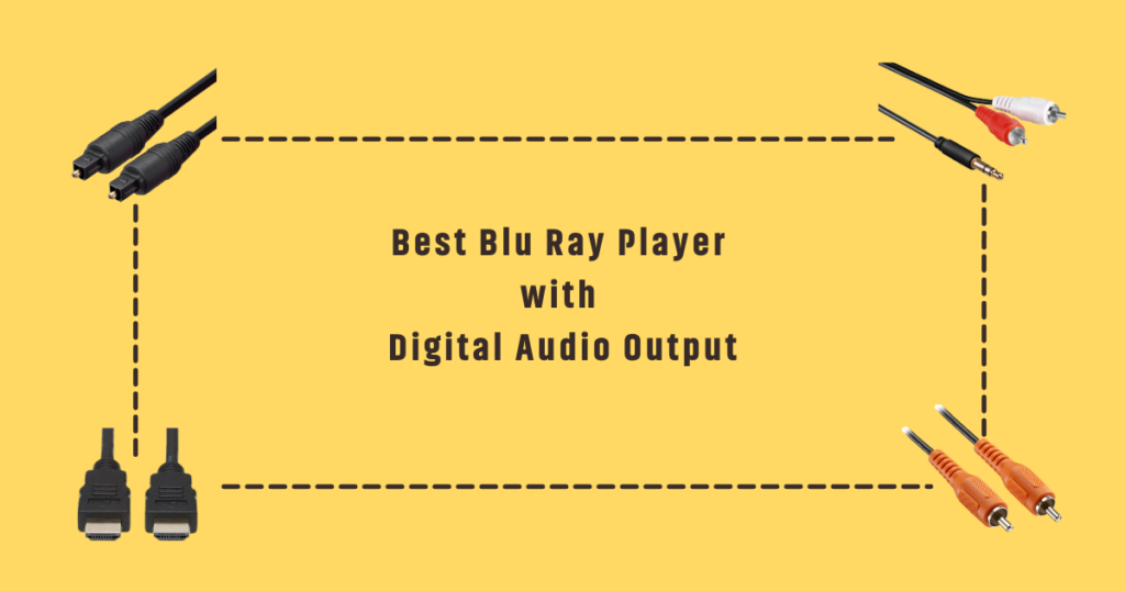 Best Blu Ray Player with Digital Audio Output in 2023
