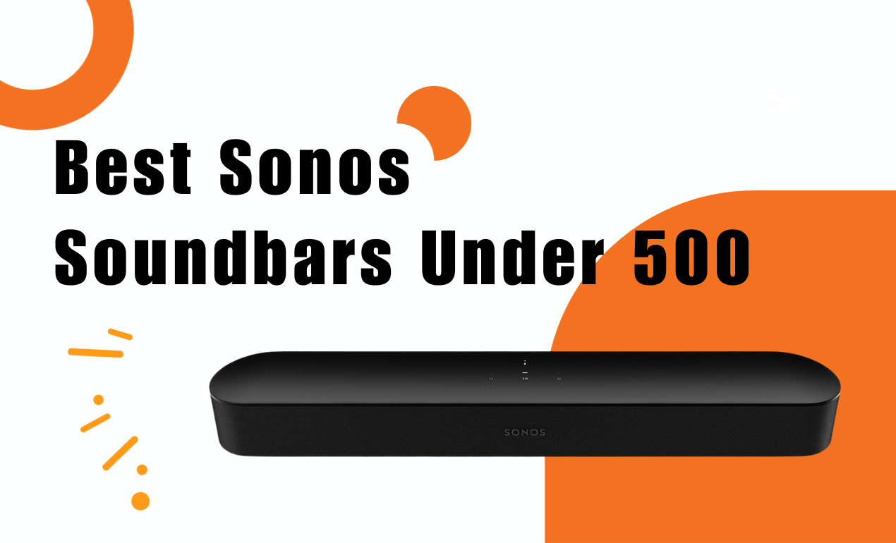 Best Sonos Soundbars Under 500 My Tech Hour